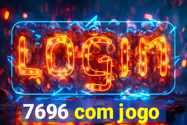 7696 com jogo